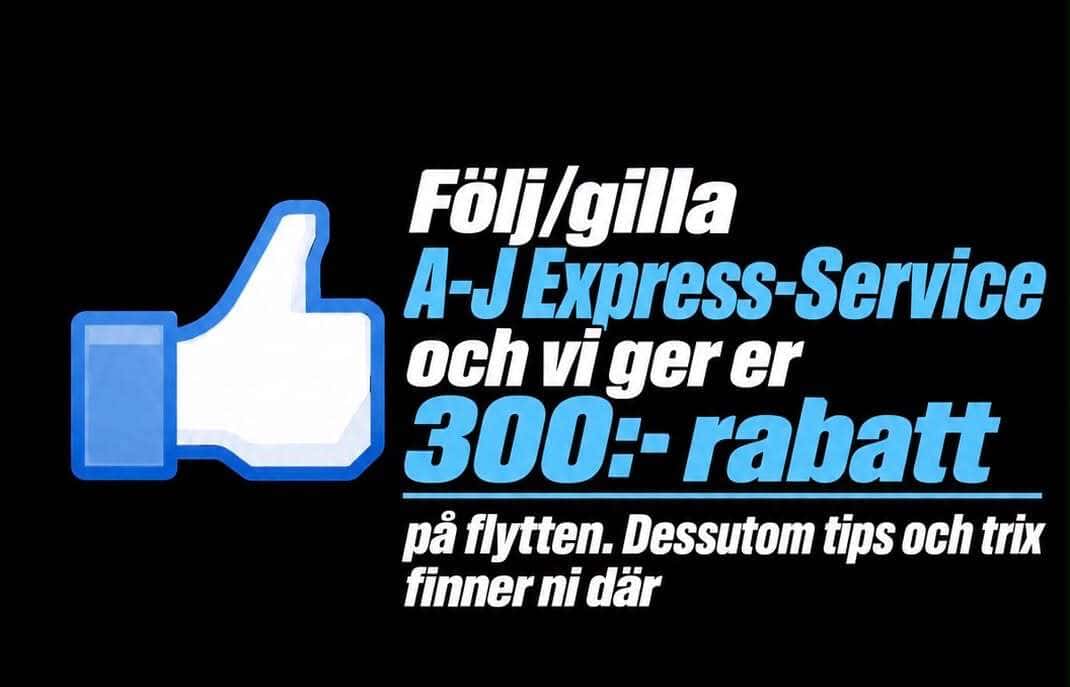 Följ/gilla A-J Express-Service och få 300 kr rabatt på flytten.